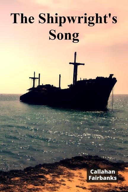 The Shipwright's Song: A Timeless Account of Shipbuilding Craftsmanship Through History