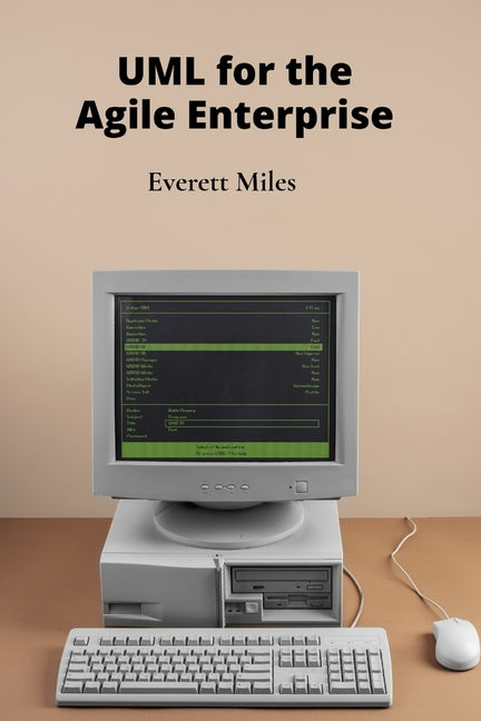 UML for the Agile Enterprise: Accelerating Software Development Through Flexible Processes and Adaptive Planning