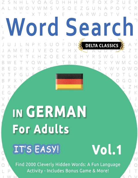 Word Search in German for Adults - It's Easy! Vol.1 - Delta Classics - Find 2000 Cleverly Hidden Words: A Fun Language Activity - Includes Bonus Game by Best Activity Books