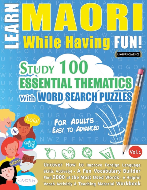 Learn Maori While Having Fun! - For Adults: Easy to Advanced - Study 100 Essential Thematics with Word Search Puzzles - Vol.1 by Linguas Classics