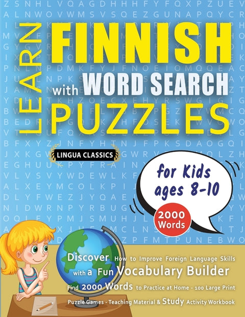 LEARN FINNISH WITH WORD SEARCH PUZZLES FOR KIDS 8 - 10 - Discover How to Improve Foreign Language Skills with a Fun Vocabulary Builder. Find 2000 Word
