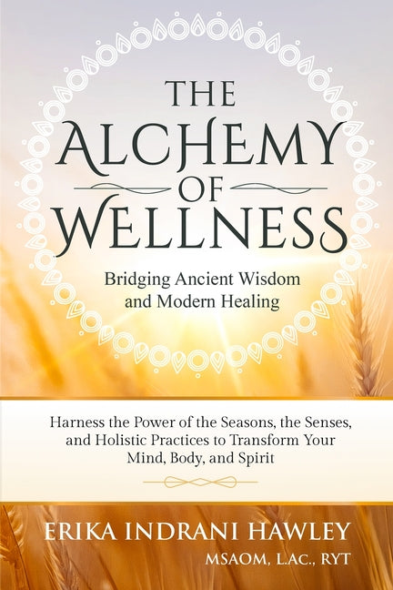 The Alchemy of Wellness: Bridging Ancient Wisdom and Modern Healing