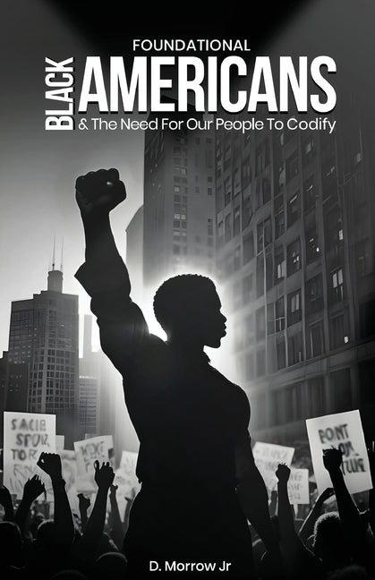 Foundational Black Americans And The Need For Our People To Codify