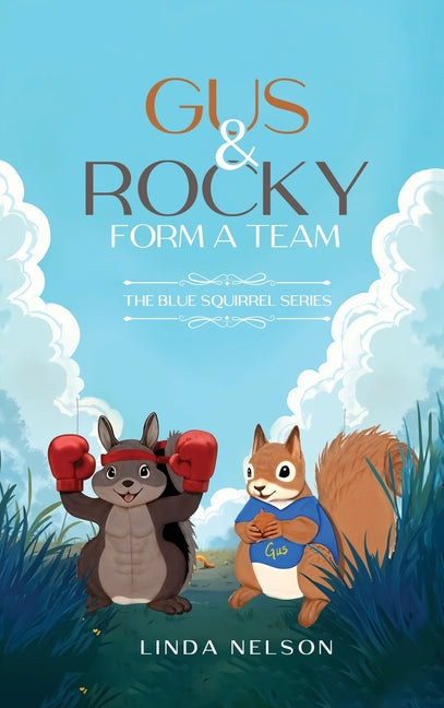 Gus And Rocky Form A Team: The Blue Squirrel Series