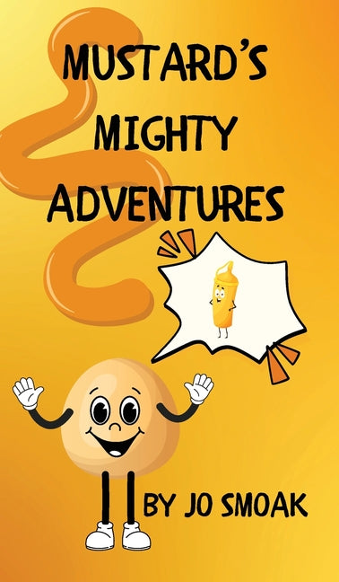 Mustard's Mighty Adventures by Smoak, Jo