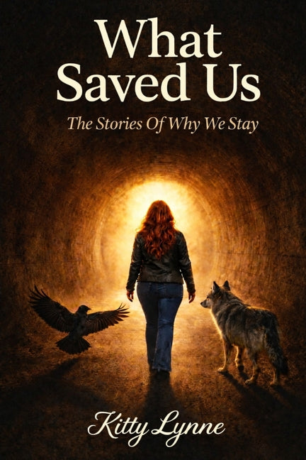 What Saved Us: The Stories of Why We Stay