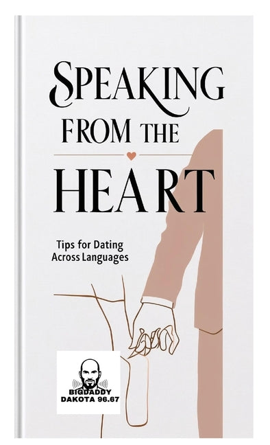 Speaking from the Heart: Tips for Dating Across Languages by Big Daddy Dakota 96 67