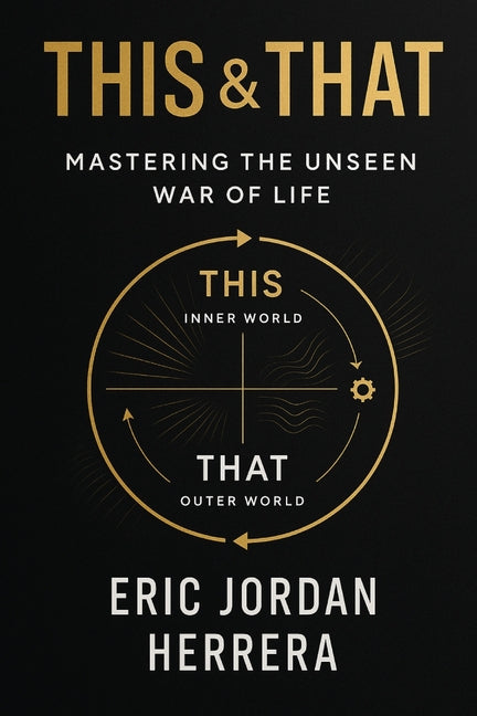 This & That: The Unseen War of Life by Herrera, Eric J.