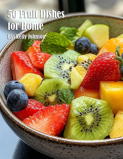 50 Fruit Dishes for Home by Johnson, Kelly