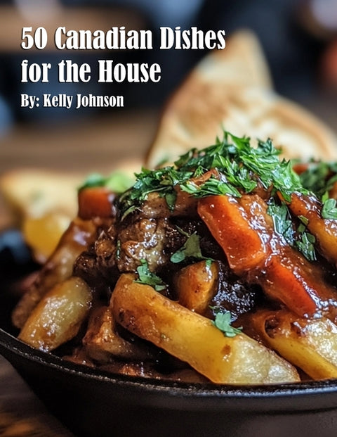 50 Canadian Dishes for the House by Johnson, Kelly
