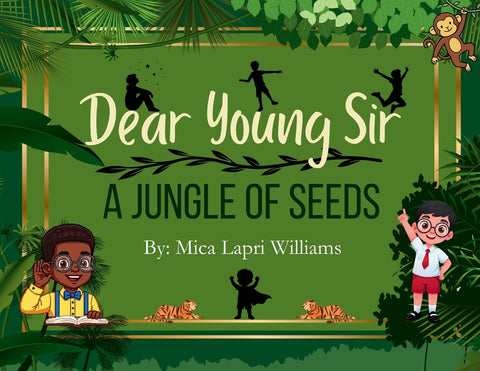 Dear Young Sir: A Jungle of Seeds by Williams, Mica Lapri