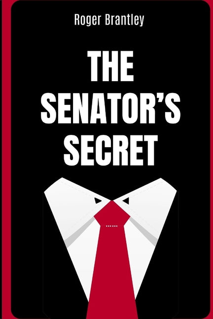 The Senator's Secret: A Southern Political Thriller of Power, Seduction, and a Past That Could Destroy Everything