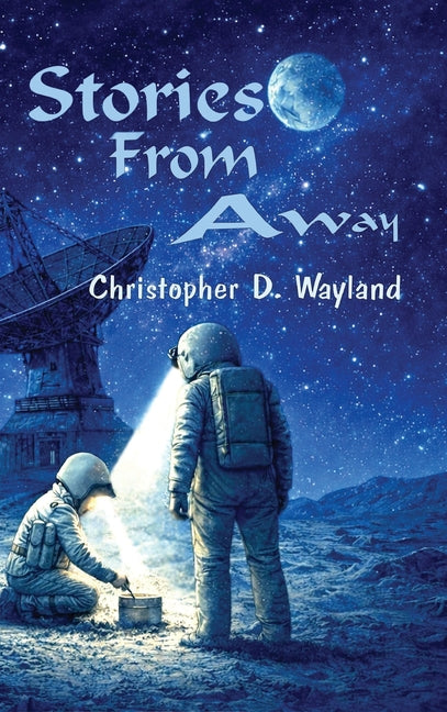 Stories from Away by Wayland, Christopher D.