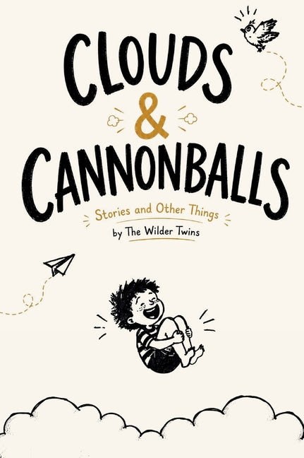 Clouds & Cannonballs: Stories and Other Things by The Wilder Twins by Twins, The Wilder