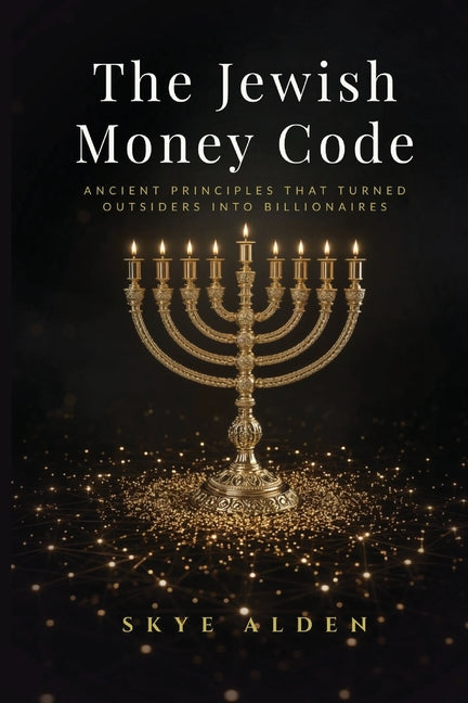 The Jewish Money Code: Ancient Principles That Turned Outsiders into Billionaires
