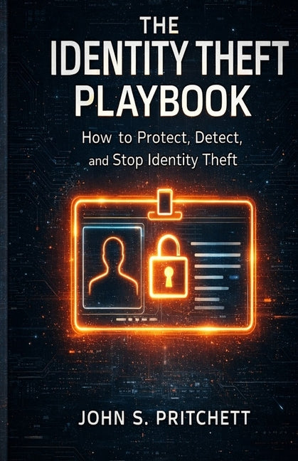 The Identity Theft Playbook by Pritchett, John S.