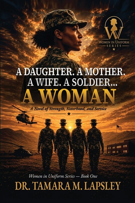 A Daughter. A Mother. A Wife. A Soldier... A WOMAN