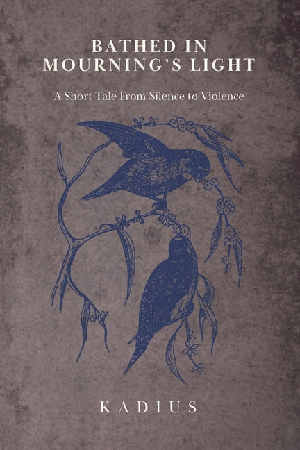 Bathed in Mourning's Light: A Short Tale from Silence to Violence
