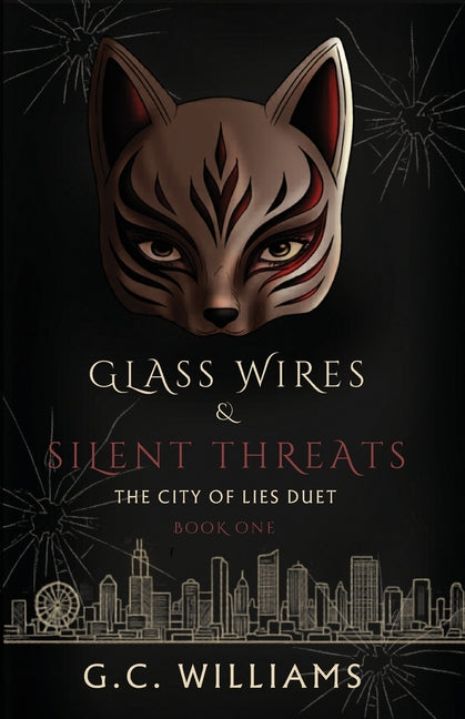 Glass Wires & Silent Threats by Williams, G. C.