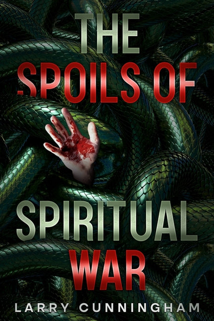 The Spoils of Spiritual War by Cunningham, Larry