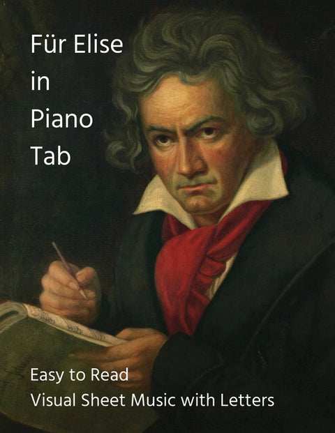 Fur Elise in Piano Tab: Easy to Read Visual Sheet Music with Letters by Caligiuri, Joseph