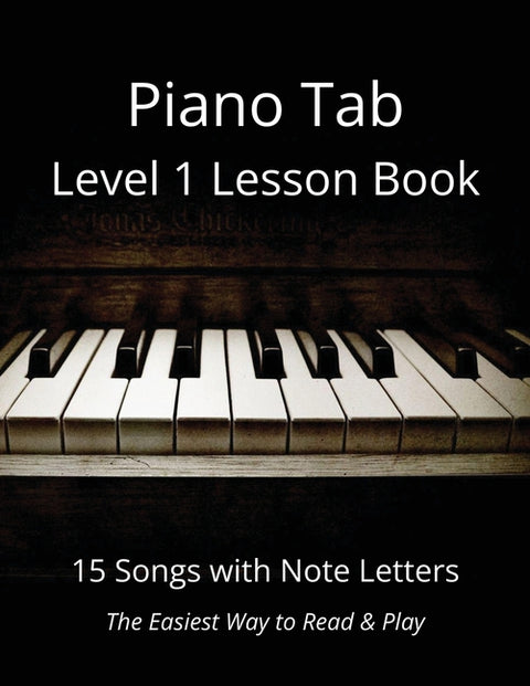 Piano Tab Level 1 Lesson Book: 15 Songs with Note Letters - The Easiest Way to Read & Play by Caligiuri, Joseph