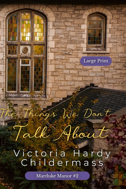 The Things We Don't Talk About by Childermass, Victoria Hardy