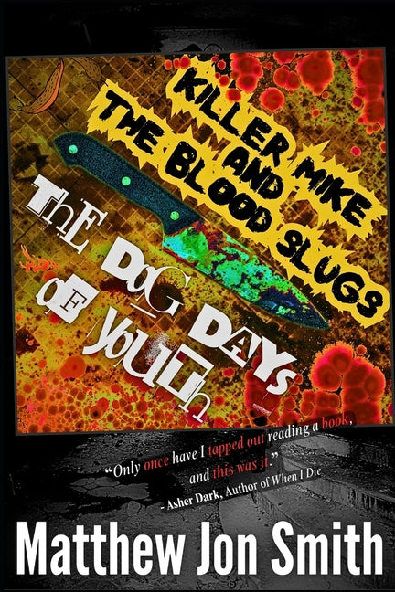 Killer Mike and the Blood Slugs - The Dog Days of Youth: A Horror Story by Smith, Matthew Jon