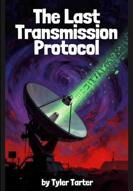 The Last Transmission Protocols by Tarter, Tyler