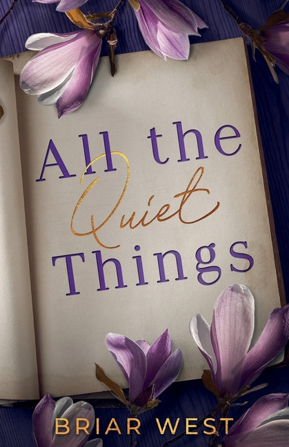 All the Quiet Things by West, Briar