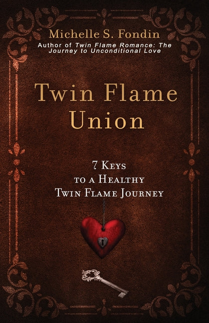Twin Flame Union: 7 Keys to a Healthy Twin Flame Journey