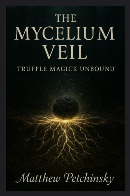 The Mycelium Veil: Truffle Magick Unbound