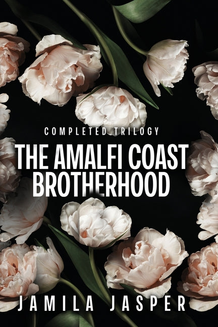 The Amalfi Coast Brotherhood Complete Trilogy: BWWM Dark Mafia Romance