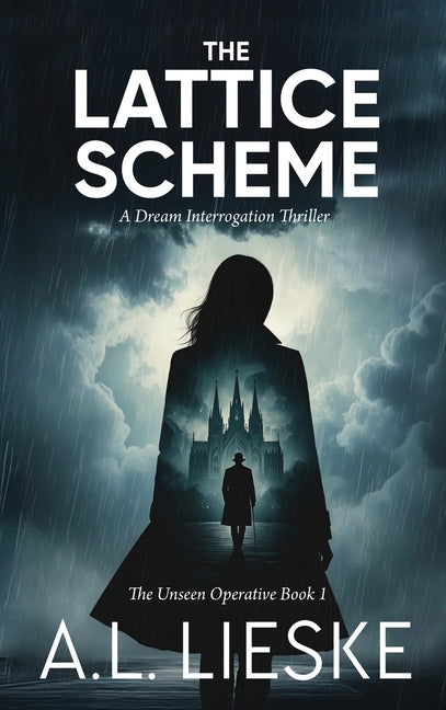 The Lattice Scheme: A Dream Interrogation Thriller by Lieske, A. L.