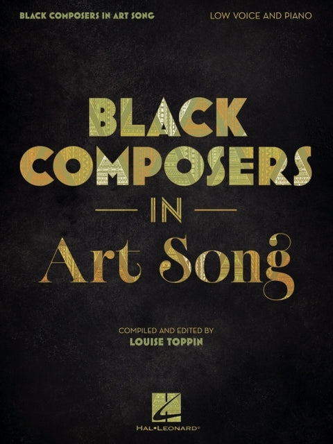 Black Composers in Art Song - Low Voice and Piano - Compiled and Edited by Louise Toppin by 