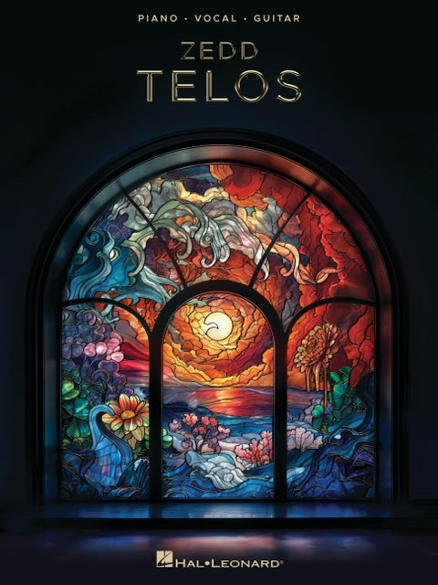 Zedd - Telos: All 10 Songs from the Album Arranged for Piano, Voice and Guitar with Full Lyrics
