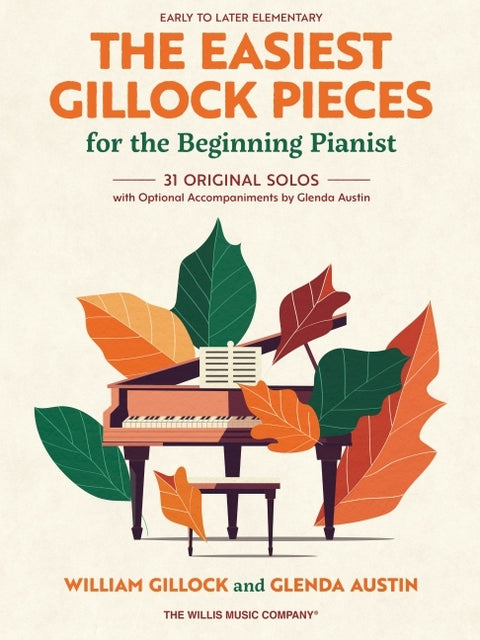 The Easiest Gillock Pieces for the Beginning Pianist: 31 Original Solos with Optional Accompaniments by Glenda Austin
