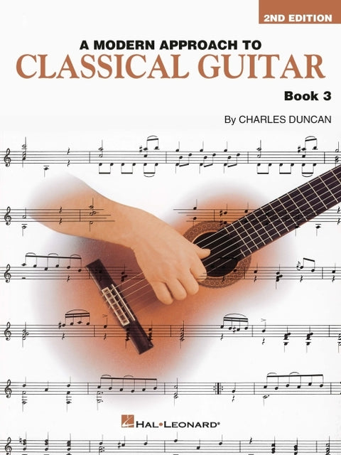 A Modern Approach to Classical Guitar - Second Edition, Book 3: New Edition Includes New Pieces and New Concepts to Study and Explore by Duncan, Charles