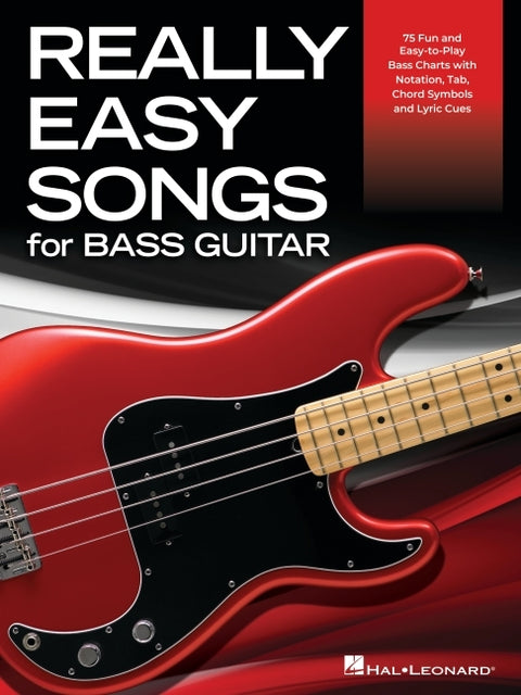 Really Easy Songs for Bass Guitar: 74 Fun and Easy-To-Play Bass Charts with Notation, Tab, Chord Symbols and Lyric Cues