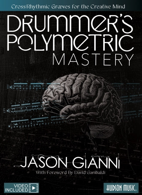 Drummer's Polymetric Mastery: Cross-Rhythmic Grooves for the Creative Mind Book with Online Video by David Garibaldi