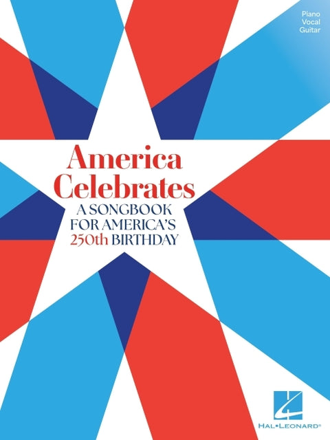 America Celebrates: A Songbook for America's 250th Birthday