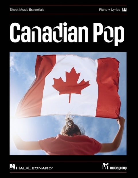 Canadian Pop - Sheet Music Essentials Piano and Lyrics Songbook Collection 15 Canadian Pop Hits by Celine Dion the Weeknd Leonard Cohen Rush Shawn Men by 