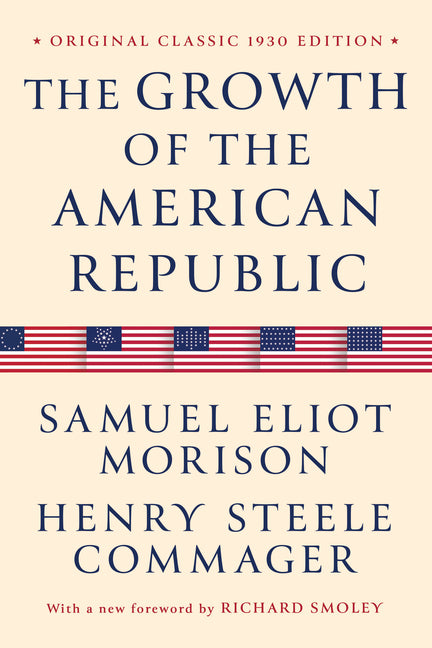 The Growth of the American Republic: Original Classic 1930 Edition