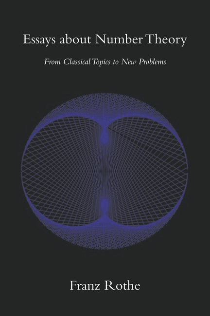 Essays about Number Theory: From Classical Topics to New Problems