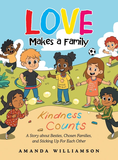 Love Makes a Family: A Story about Besties, Chosen Families, and Sticking Up For Each Other