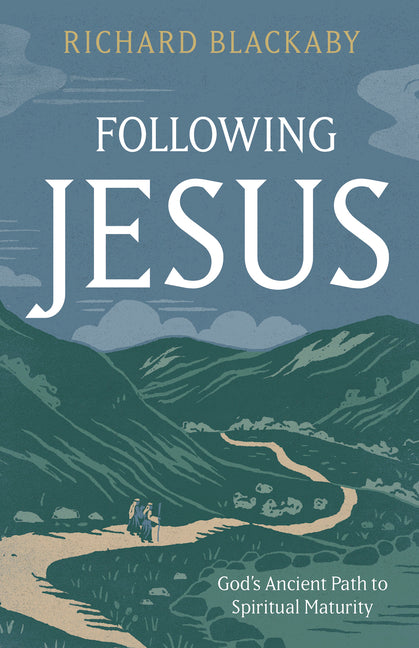 Following Jesus: God's Ancient Path to Spiritual Maturity by Blackaby, Richard