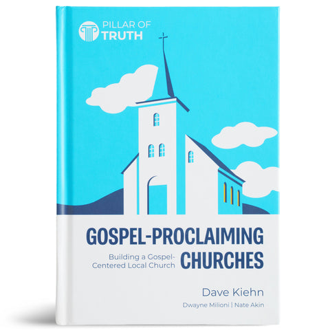 Gospel-Proclaiming Churches: The Primacy of Christ for the Life of the Church by Kiehn, Dave