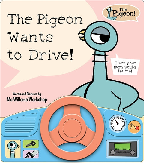 The Pigeon Wants to Drive! Sound Book [With Battery] by Workshop, Mo Willems