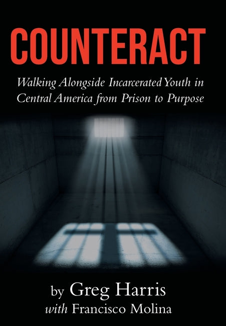 Counteract: Walking Alongside Incarcerated Youth in Central America from Prison to Purpose