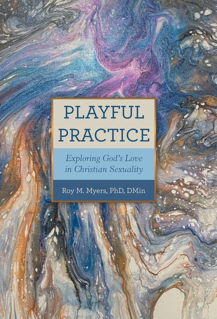 Playful Practice: Exploring God's Love in Christian Sexuality